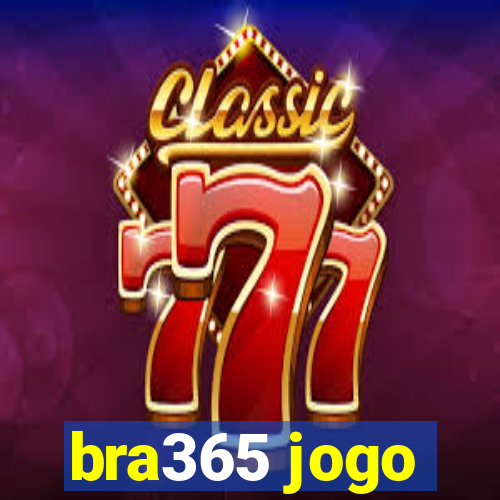 bra365 jogo